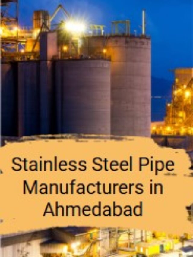 Top Stainless Steel Pipe Manufacturers in Ahmedabad